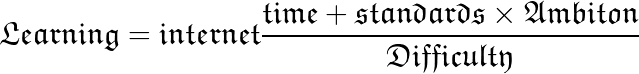 Equation: Learning = internet × (time + standards × Ambition) / Difficulty